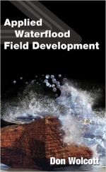 Wolcott, D. ;  Applied Waterflood Field Development,  Energy Tribune Publishing Inc., 2009.