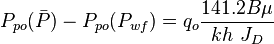  P_{po}(\bar{P})-P_{po}(P_{wf}) = q_o \frac{141.2 B \mu}{kh\ J_D} 
