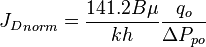  {J_D}_{norm} = \frac{141.2 B \mu}{kh} \frac{q_o}{\Delta P_{po}} 