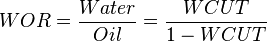  WOR = \frac{Water}{Oil} =  \frac{WCUT}{1-WCUT}