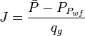 J=\frac{\bar{P}-P_{P_{wf}}}{q_g}