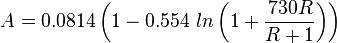  A = 0.0814 \left ( 1 - 0.554\ ln \left (1 + \frac{730 R}{R+1} \right )  \right ) 