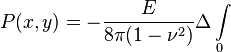 P(x,y)=-\frac{E}{8\pi(1-\nu^2)}\Delta \int \limits_{0}^{}