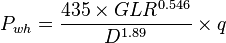 P_{wh}=\frac{435 \times GLR^{0.546}}{D^{1.89}} \times q