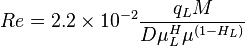  Re = 2.2 \times 10^{-2} \frac {q_L M}{D \mu^H_L \mu^{(1-H_L)}}