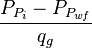\frac{P_{P_i}-P_{P_{wf}}}{q_g}