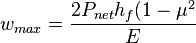 w_{max}=\frac{2 P_{net} h_f (1 - \mu^2}{E}