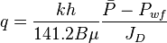  {q} = \frac{kh}{141.2 B \mu} \frac{\bar{P} - P_{wf}}{J_D} 