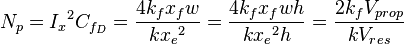 N_p={I_x}^2 C_{f_D} = \frac{4 k_f x_f w}{k {x_e}^2} = \frac{4 k_f x_f w h}{k {x_e}^2 h} =  \frac{2 k_f V_{prop}}{k V_{res}} 