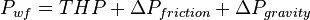 P_{wf} = THP + \Delta P_{friction} + \Delta P_{gravity}