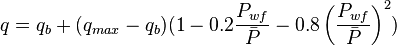  q = q_b + (q_{max}-q_b) (1-0.2 \frac{P_{wf}}{\bar{P}} - 0.8 \left ( \frac{P_{wf}}{\bar{P}} \right )^2)