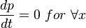  \frac{dp}{dt} =0\ for \ \forall x 