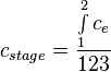 c_{stage} = \frac {\int \limits_{1}^{2} c_e }{123} 