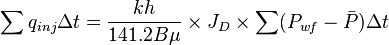  \sum q_{inj} \Delta t = \frac{kh}{141.2 B \mu} \times J_D \times \sum (P_{wf} - \bar{P}) \Delta t 