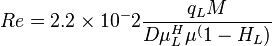  Re = 2.2 \times 10^-2 \frac {q_L M}{D \mu^H_L \mu^(1-H_L)}