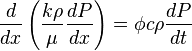 \frac{d}{dx} \left ( \frac{k \rho}{\mu} \frac{dP}{dx} \right )=\phi c \rho \frac{dP}{dt}
