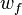 w_f