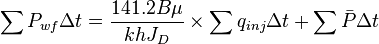  \sum P_{wf} \Delta t = \frac{141.2 B \mu}{kh J_D} \times \sum q_{inj} \Delta t + \sum \bar{P} \Delta t