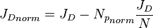  {J_D}_{norm} = J_D -{N_p}_{norm} \frac{J_D}{N}