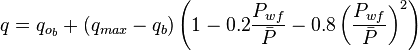 q = q_{o_b} + (q_{max}-q_b)  \left (1-0.2 \frac{P_{wf}}{\bar{P}} - 0.8 \left ( \frac{P_{wf}}{\bar{P}} \right )^2 \right )
