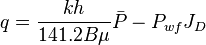  {q} = \frac{kh}{141.2 B \mu} {\bar{P} - P_{wf}} {J_D} 