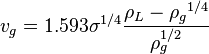  v_g = 1.593 \sigma^{1/4} \frac{{\rho_L-\rho_g}^{1/4}}{\rho_g^{1/2}}