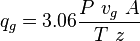  q_g = 3.06 \frac{P\ v_g\ A}{T\ z} 