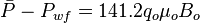  \bar{P}-P_{wf} = 141.2 q_o \mu_o B_o