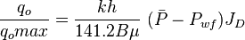 \frac{q_o}{q_omax} = \frac{kh}{141.2 B \mu}\ (\bar{P} - P_{wf}) J_D