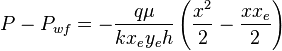 P - P_{wf} = - \frac{q \mu}{k x_e y_e h} \left ( \frac{x^2}{2} - \frac{x x_e}{2} \right )