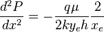 \frac{d^2P}{dx^2}=- \frac{q \mu}{2 k y_e h} \frac{2}{x_e}