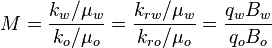  M = \frac{k_w/ \mu_w}{k_o/ \mu_o}=\frac{k_{rw}/ \mu_w}{k_{ro}/ \mu_o}=\frac{q_w B_w}{q_o B_o}