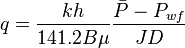  {q} = \frac{kh}{141.2 B \mu} \frac{\bar{P} - P_{wf}}{JD} 