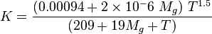   K = \frac{(0.00094+2\times10^-6\ M_g)\ T^{1.5}}{(209+19M_g+T)}
