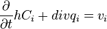 \frac{\partial}{\partial t} h C_i + div q_i = v_i 