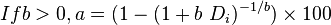 If b > 0, a =  (1 - (1 + b\ D_i)^{- 1 / b}) \times 100 