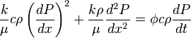 \frac{k}{\mu} c \rho \left ( \frac{dP}{dx} \right )^2+ \frac{k \rho}{\mu} \frac{d^2P}{dx^2}=\phi c \rho \frac{dP}{dt}