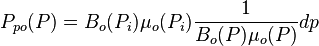  P_{po}(P) = B_o(P_i) \mu_o(P_i) \frac{1}{B_o(P) \mu_o(P)}dp