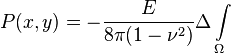 P(x,y)=-\frac{E}{8\pi(1-\nu^2)}\Delta \int \limits_{\Omega}^{}