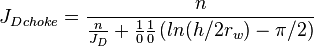 {J_D}_{choke}= \frac{n}{\frac{n}{J_D}+\frac{1}{0} \frac{1}{0} \left ( ln(h/2r_w)-\pi/2 \right )}