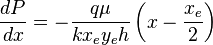 \frac{dP}{dx}=- \frac{q \mu}{k x_e y_e h} \left ( x- \frac{x_e}{2} \right )