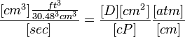  \frac{[cm^3] \frac{ft^3}{30.48^3 cm^3} }{[sec]} = \frac{[D][cm^2]}{[cP]} \frac{[atm]}{[cm]}