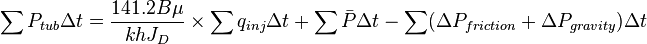 \sum P_{tub} \Delta t = \frac{141.2 B \mu}{kh J_D} \times \sum q_{inj} \Delta t + \sum \bar{P} \Delta t - \sum (\Delta P_{friction} + \Delta P_{gravity}) \Delta t