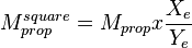 M_{prop}^{square}= M_{prop} x \frac{X_e}{Y_e}