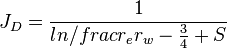  {J_D} = \frac{1}{ln{/frac{r_e}{r_w}-\frac{3}{4}+S}} 