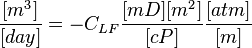  \frac{[m^3]}{[day]} = - C_{LF} \frac{[mD][m^2]}{[cP]} \frac{[atm]}{[m]}