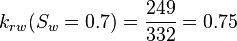  k_{rw}(S_w=0.7) = \frac{249}{332} = 0.75 