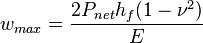 w_{max}=\frac{2 P_{net} h_f (1 - \nu^2)}{E}