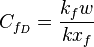 C_{f_D}=\frac{k_f w}{k x_f} 