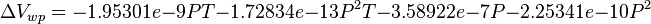  \Delta V_{wp} = -1.95301e-9 P T - 1.72834e-13 P^2 T - 3.58922e-7 P - 2.25341e-10 P^2